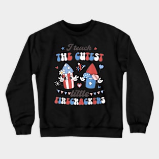 I Teach The Cutest Little  4Th Of July Teacher Crewneck Sweatshirt